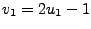 $ v_1=2u_1-1$