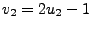 $ v_2=2u_2-1$