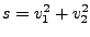 $ s=v_1^2+v_2^2$