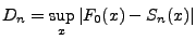 $\displaystyle D_n=\sup_x\vert F_0(x)-S_n(x)\vert$