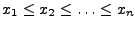 $ x_1
\leq x_2 \leq \ldots \leq x_n$