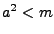 $ a^2 <m$