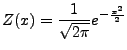 $\displaystyle Z(x) = \frac{1}{\sqrt{2\pi}}e^{-\frac{x^2}{2}} $