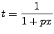 $\displaystyle t = \frac{1}{1+px} $