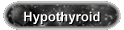 Hypothyroid